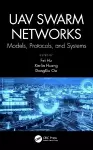 UAV Swarm Networks: Models, Protocols, and Systems cover