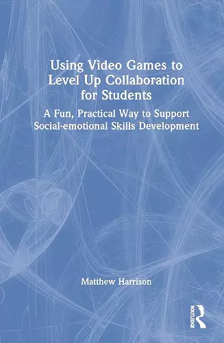 Using Video Games to Level Up Collaboration for Students cover