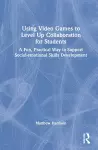 Using Video Games to Level Up Collaboration for Students cover