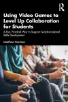 Using Video Games to Level Up Collaboration for Students cover