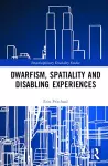 Dwarfism, Spatiality and Disabling Experiences cover