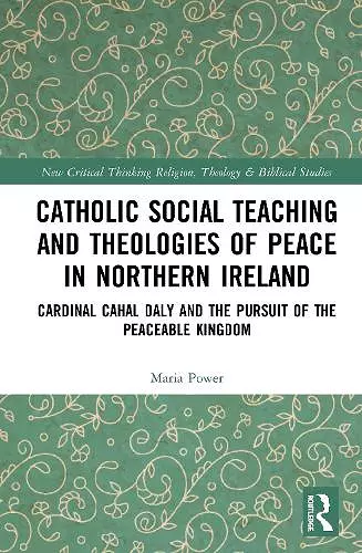 Catholic Social Teaching and Theologies of Peace in Northern Ireland cover