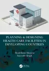 Planning & Designing Health Care Facilities in Developing Countries cover