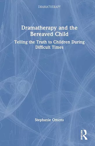 Dramatherapy and the Bereaved Child cover