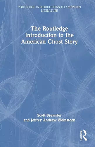 The Routledge Introduction to the American Ghost Story cover