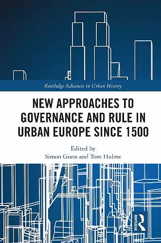 New Approaches to Governance and Rule in Urban Europe Since 1500 cover