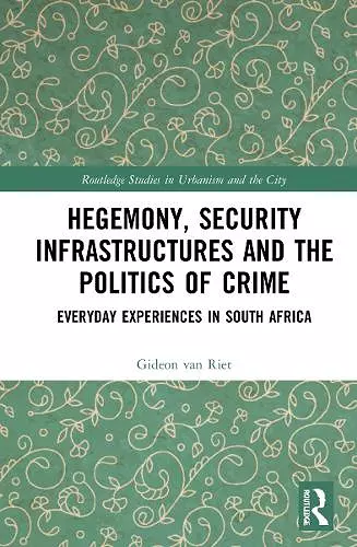 Hegemony, Security Infrastructures and the Politics of Crime cover