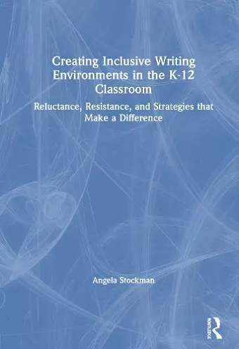 Creating Inclusive Writing Environments in the K-12 Classroom cover