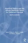 American Politics and the African American Quest for Universal Freedom cover