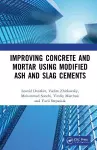 Improving Concrete and Mortar using Modified Ash and Slag Cements cover