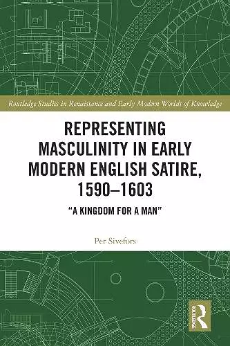 Representing Masculinity in Early Modern English Satire, 1590–1603 cover