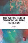 Luke Wadding, the Irish Franciscans, and Global Catholicism cover