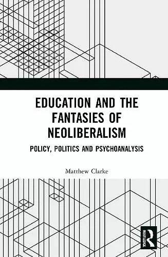 Education and the Fantasies of Neoliberalism cover