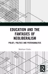 Education and the Fantasies of Neoliberalism cover