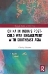 China in India's Post-Cold War Engagement with Southeast Asia cover