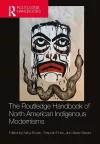The Routledge Handbook of North American Indigenous Modernisms cover