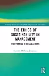 The Ethics of Sustainability in Management cover