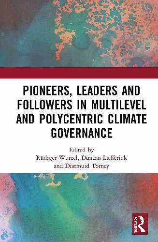 Pioneers, Leaders and Followers in Multilevel and Polycentric Climate Governance cover