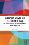 Difficult Women on Television Drama cover