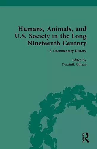 Humans, Animals, and U.S. Society in the Long Nineteenth Century: A Documentary History cover
