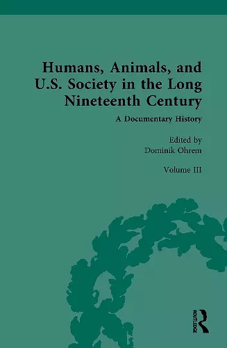 Humans, Animals, and U.S. Society in the Long Nineteenth Century: A Documentary History cover