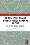 Chinese Politics and Foreign Policy under Xi Jinping cover