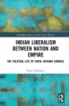 Indian Liberalism between Nation and Empire cover