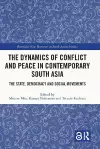 The Dynamics of Conflict and Peace in Contemporary South Asia cover