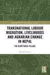 Transnational Labour Migration, Livelihoods and Agrarian Change in Nepal cover