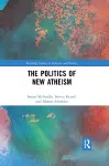 The Politics of New Atheism cover