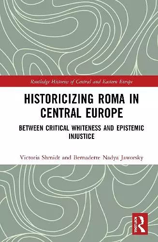 Historicizing Roma in Central Europe cover