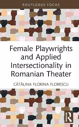 Female Playwrights and Applied Intersectionality in Romanian Theater cover