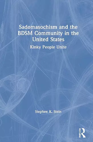 Sadomasochism and the BDSM Community in the United States cover