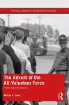 The Advent of the All-Volunteer Force cover