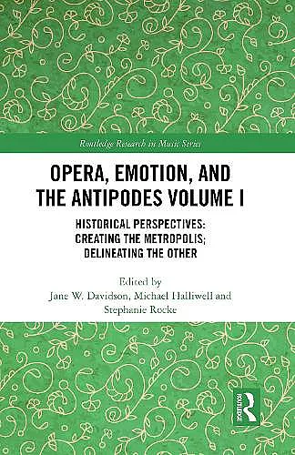Opera, Emotion, and the Antipodes Volume I cover
