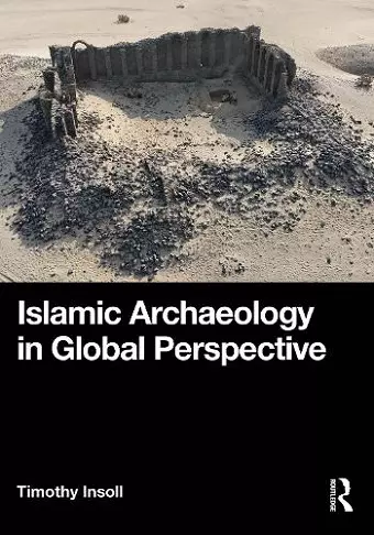Islamic Archaeology in Global Perspective cover