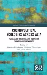 Cosmopolitical Ecologies Across Asia cover