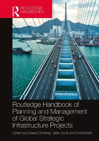 Routledge Handbook of Planning and Management of Global Strategic Infrastructure Projects cover