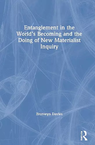 Entanglement in the World’s Becoming and the Doing of New Materialist Inquiry cover