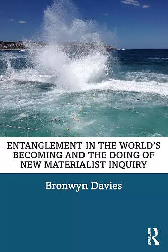 Entanglement in the World’s Becoming and the Doing of New Materialist Inquiry cover