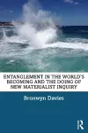 Entanglement in the World’s Becoming and the Doing of New Materialist Inquiry cover