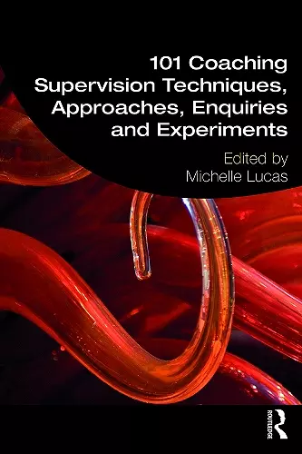 101 Coaching Supervision Techniques, Approaches, Enquiries and Experiments cover