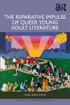 The Reparative Impulse of Queer Young Adult Literature cover