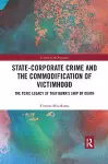 State-Corporate Crime and the Commodification of Victimhood cover