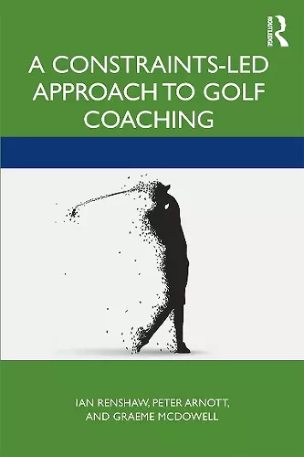 A Constraints-Led Approach to Golf Coaching cover