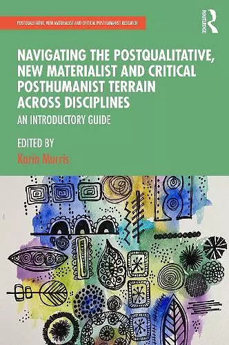 Navigating the Postqualitative, New Materialist and Critical Posthumanist Terrain Across Disciplines cover