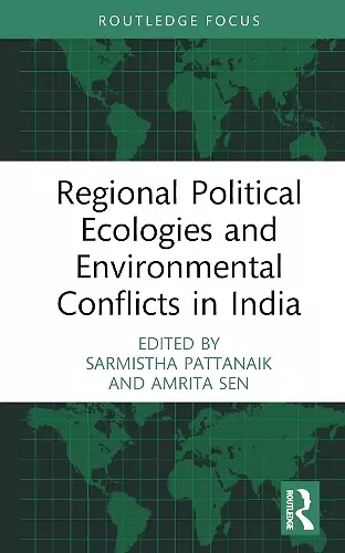 Regional Political Ecologies and Environmental Conflicts in India cover