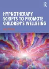 Hypnotherapy Scripts to Promote Children's Wellbeing cover