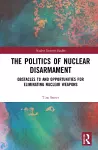 The Politics of Nuclear Disarmament cover