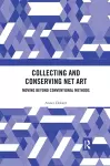 Collecting and Conserving Net Art cover